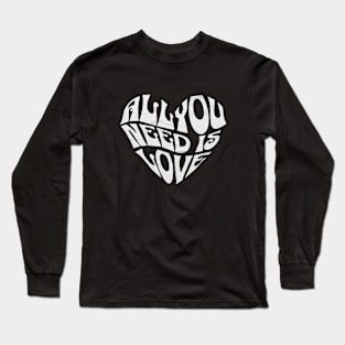 All you need is love Long Sleeve T-Shirt